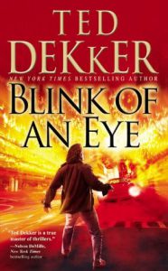Blink of an Eye by Ted Dekker Blink of an Eye by Ted Dekker